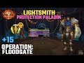 Operation: Floodgate +15 | Lightsmith Protection Paladin | TWW SEASON 3 M+