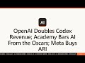 [2026.5.3] OpenAI Doubles Codex Revenue; Academy Bars AI From the Oscars; Meta Buys ARI