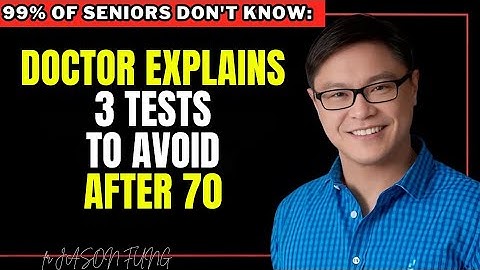 The 3 "Mandatory" Tests to Refuse After 70 (A Doctor Explains)  | Dr. Jason Fung