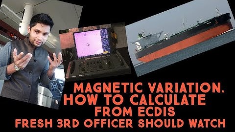 FROM ECDIS  HOW TO CALCULATE MAGNETIC  VARIATION.3RD OFFICER JOB.2ND OFFICER JOB INTERVIEW QUESTION.