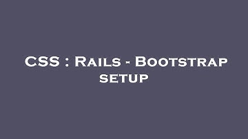 CSS : Rails - Bootstrap setup