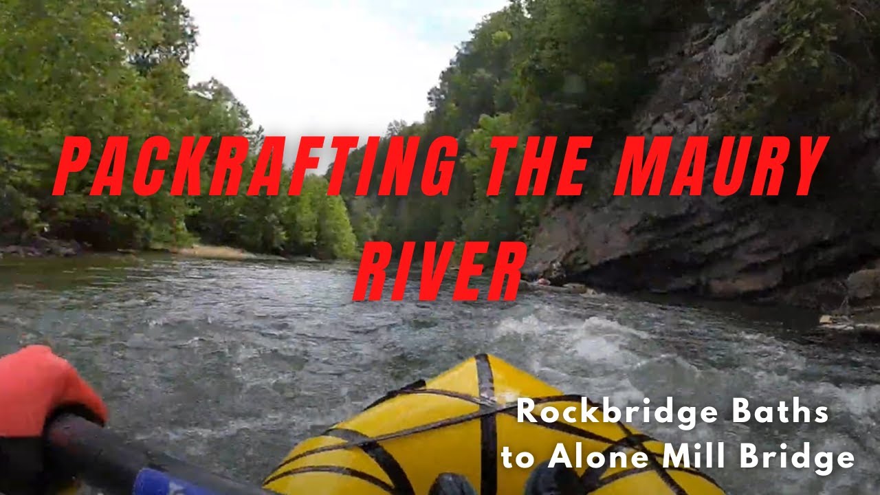 Packrafting the Maury River - Rockbridge Baths to Alone Mill Bridge
