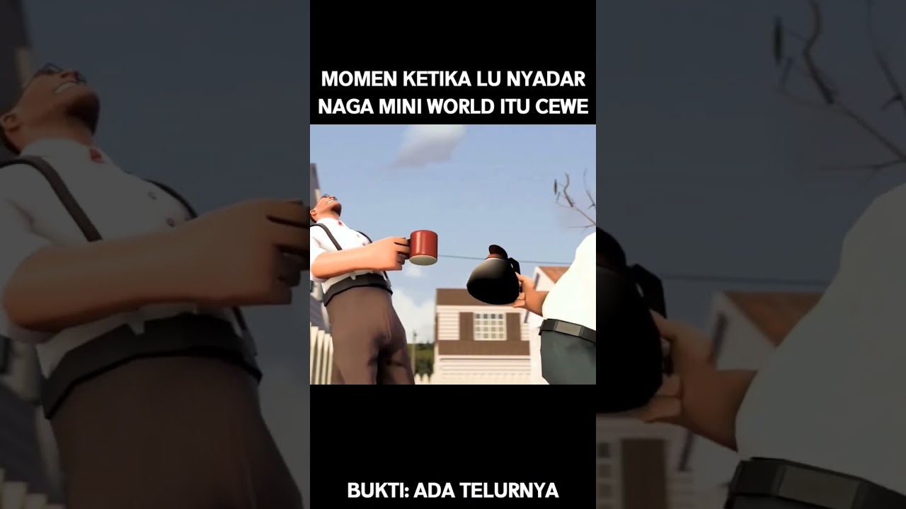 Momen ketika lu nyadar naga mini world itu cewe (Woman Haha Meme - Team Fortress 2)