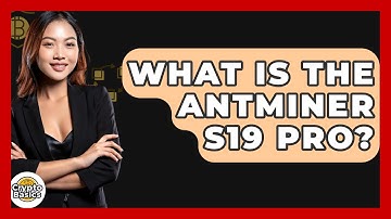 What Is The Antminer S19 Pro? - CryptoBasics360.com