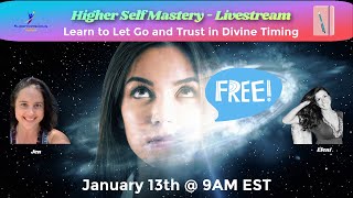 Higher Self Mastery with Eleni and Jen - Learn to Let Go and Trust in Divine Timing