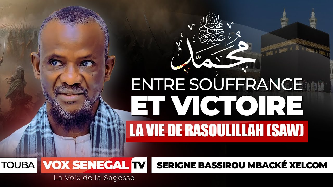 Mekka, Taïf, Hijra : Le Combat du Prophète (SAW) pour la Vérité Par Serigne Bassirou Mbacké xelcom