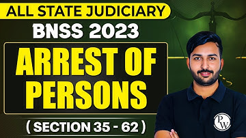 BNSS 2023 |𝐀𝐫𝐫𝐞𝐬𝐭 𝐨𝐟 𝐏𝐞𝐫𝐬𝐨𝐧𝐬 𝐔𝐧𝐝𝐞𝐫 𝐁𝐍𝐒𝐒 | Section 35 to 62 | All State Judiciary | Judiciary By PW