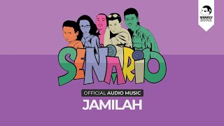 SENARIO - Jamilah (Audio Music)