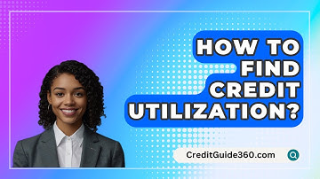 How To Find Credit Utilization? - CreditGuide360.com
