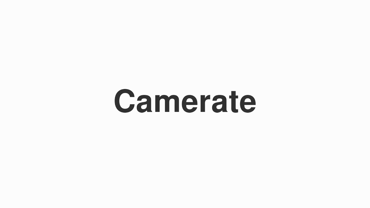 How to Pronounce "Camerate"