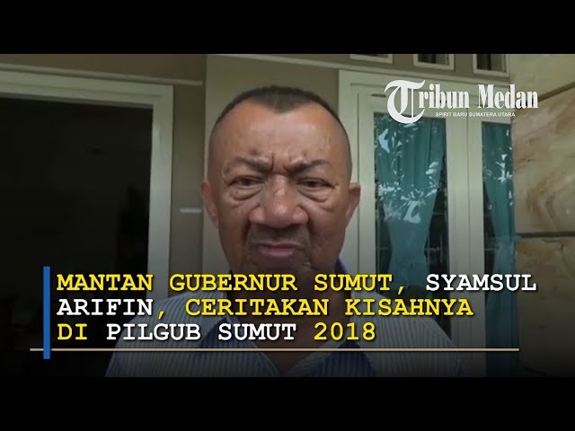 Syamsul Arifin Ceritakan Kisahnya pada Pilgub Sumut 2018 class=