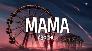 Abochi - Mama (Lyrics)🎵