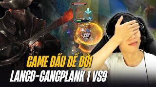 CAPTAIN LANGD VÀ TRẬN ĐẤU ĐỂ ĐỜI VỚI GANGPLANK GÁNH TEAM 1v9 TẠI RANK CAO THỦ