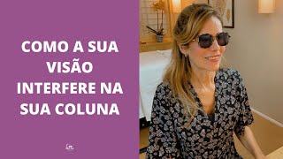 Como a sua visão interfere na sua coluna