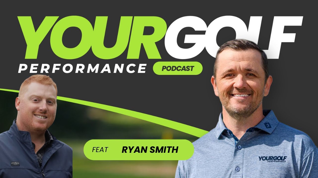 The Blueprint for High-Performance Junior Golf  | Ryan Smith on Your Golf Performance Podcast