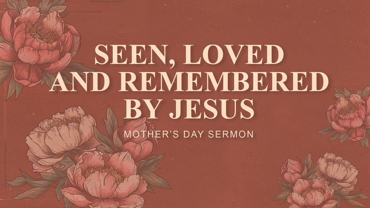 Mother's Day Celebration | Seen, Loved and Remembered | Katiuscia Resende — MPChurch sermon by MPChurch