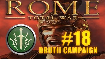 BRUTII ROMAN CAMPAIGN - Rome Total War #18