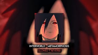Interworld - Metamorphosis [Slowed+Reverb]