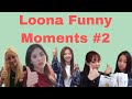 Loona moments that make me bust a lung from laughing Pt.2