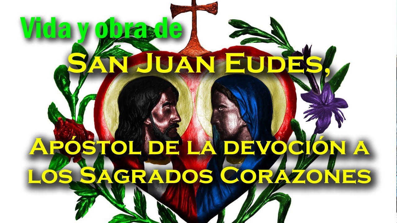 Vida y obra de San Juan Eudes, apóstol de los sagrados corazones - YouTube
