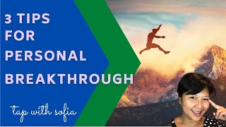 3 Tips For Ground Breaking Personal Breakthrough