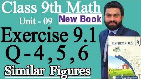 Class 9th Math New Book Ch 9 Exercise 9.1 Q4,Q5,Q6- 9th Class Math Exercise 9.1-Similar Figures
