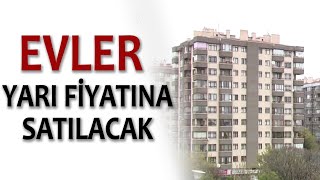 Evler Yari Fi̇yatina Satilacak