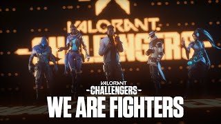 We Are Fighters | VALORANT Challengers