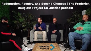 Redemption, Reentry, and Second Chances | The Frederick Douglass Project for Justice podcast