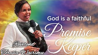 REVEREND TERESIA WAIRIMU- PUT YOUR FAITH IN GOD DON'T TRUST ANY MAN.......GOD IS PROMISE KEEPER