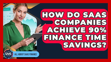 How Do SaaS Companies Achieve 90% Finance Time Savings? - All About SaaS Finance