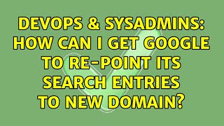 DevOps & SysAdmins: How can I get Google to re-point its search entries to new domain? Net Worth