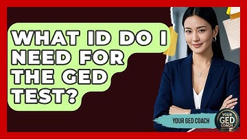 What ID Do I Need For The GED Test? - Your GED Coach