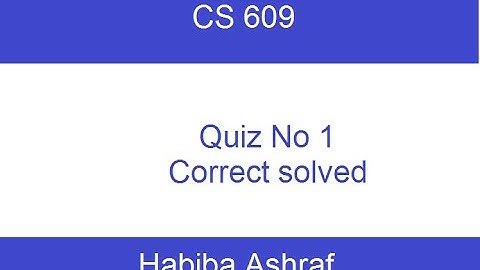 Cs609 Quiz no 1