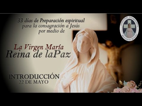 33 Días de preparación para la consagración a Jesús por medio de María Reina de la Paz- Introducción