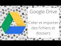 Crer et importer des fichiers et dossiers dans google drive