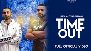 Sultaan - Time Out Ft. Big Ghuman  Music video