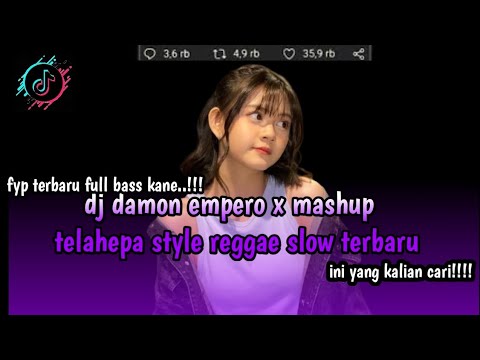 DJ DAMON EMPERO X MASHUP TELAHEPA STYLE REGGAE SLOW VIRAL TIK TOK TERBARU 2024