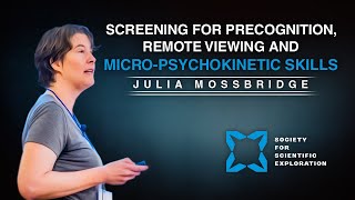 Julia Mossbridge | Screening for Precognition, Remote Viewing and Micro-Psychokinetic Skills
