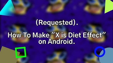 (REQUESTED) How To Make "X is Diet Effect" on Android.
