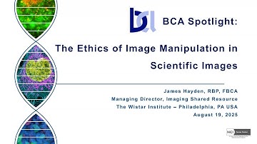 The Ethics of Image Manipulation in Scientific Images   James Hayden RBP FBCA