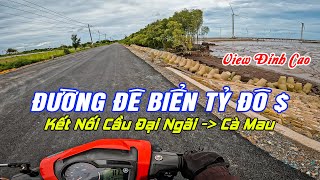 Cung Đường Đê Biển Tỷ Đô Sóc Trăng - Bạc Liêu - Cà Mau Sau Này Kết Nối Khi Cầu Đại Ngãi Hoàn Thành