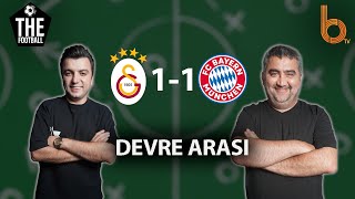 Galatasaray 1-1 Bayern Münih Devre Arası | Bışar Özbey ve Ümit Özat - The Football