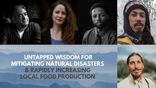 Untapped Wisdom for Mitigating Natural Disasters & Rapidly Increasing Local Food Production