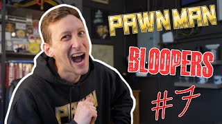 Pawn Man Blooper Reel #7