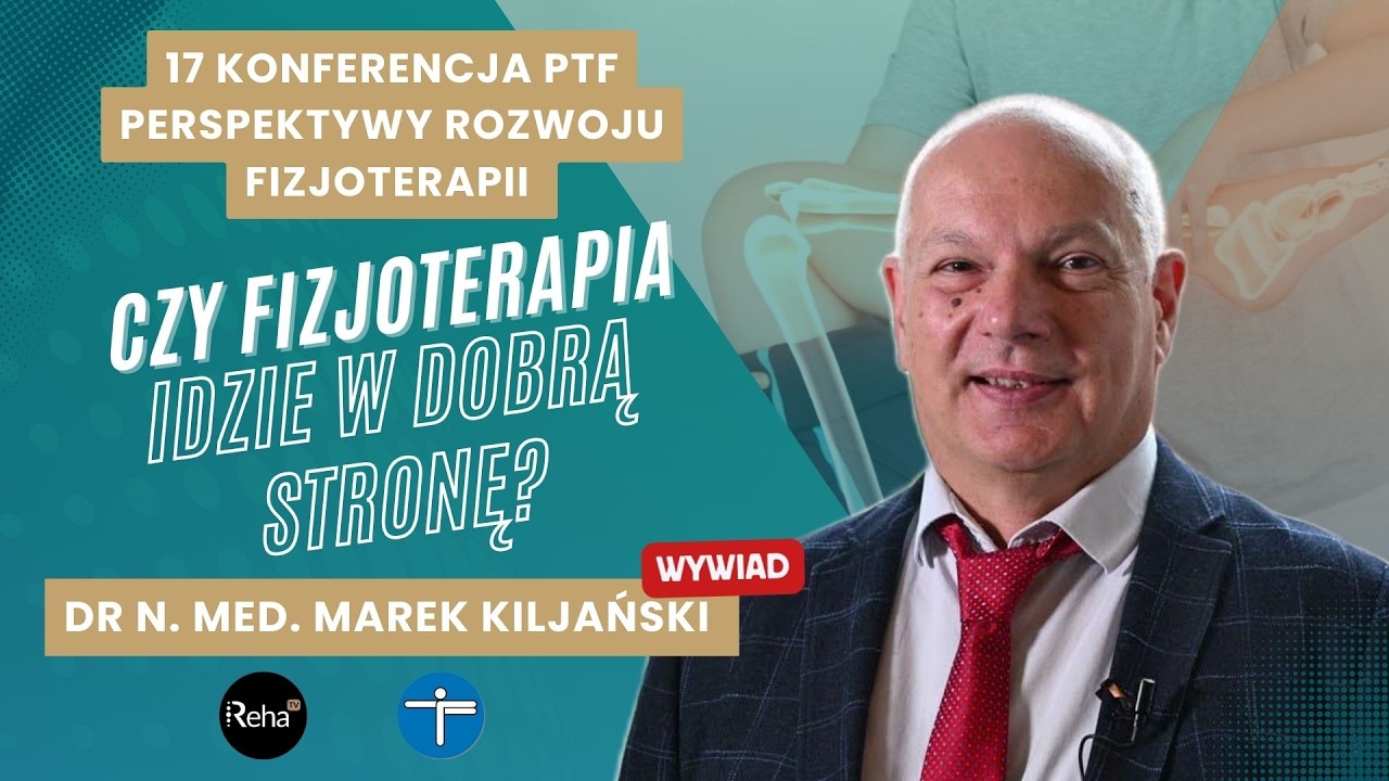 Dokąd zmierza fizjoterapia w Polsce? – dr n. med. Marek Kiljański | Kongres PTF