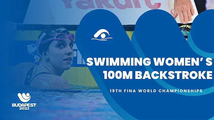 Swimming Women | 100m Backstroke | Highlights | 19th Fina World Championships Budapest 2022 - DayDayNews