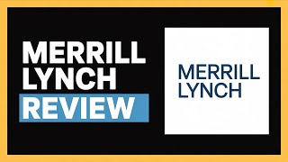 Merrill Lynch Review – Full Review & Is It Worth It?