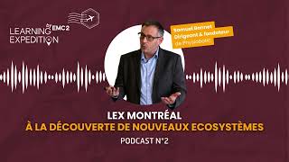 Podcast N2 - Lex Montréal A La Découverte De Nouveaux Écosystèmes W Samuel Bonnet