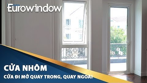 CỬA NHÔM | #CỬA ĐI MỞ QUAY TRONG, QUAY NGOÀI (PROFILE NHÔM #TECHNAL) | #EUROWINDOW | 4K